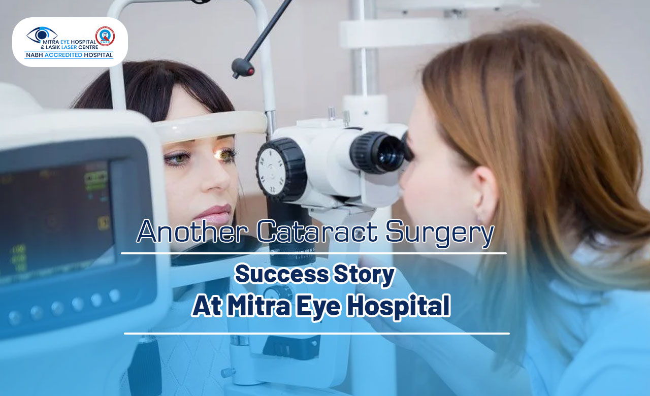 Another Cataract Surgery Success Story At Mitra Eye Hospital