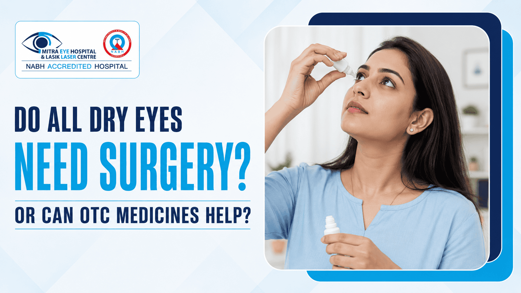 Woman applying lubricating eye drops for dry-eye relief, with information about surgery and over-the-counter medicines.